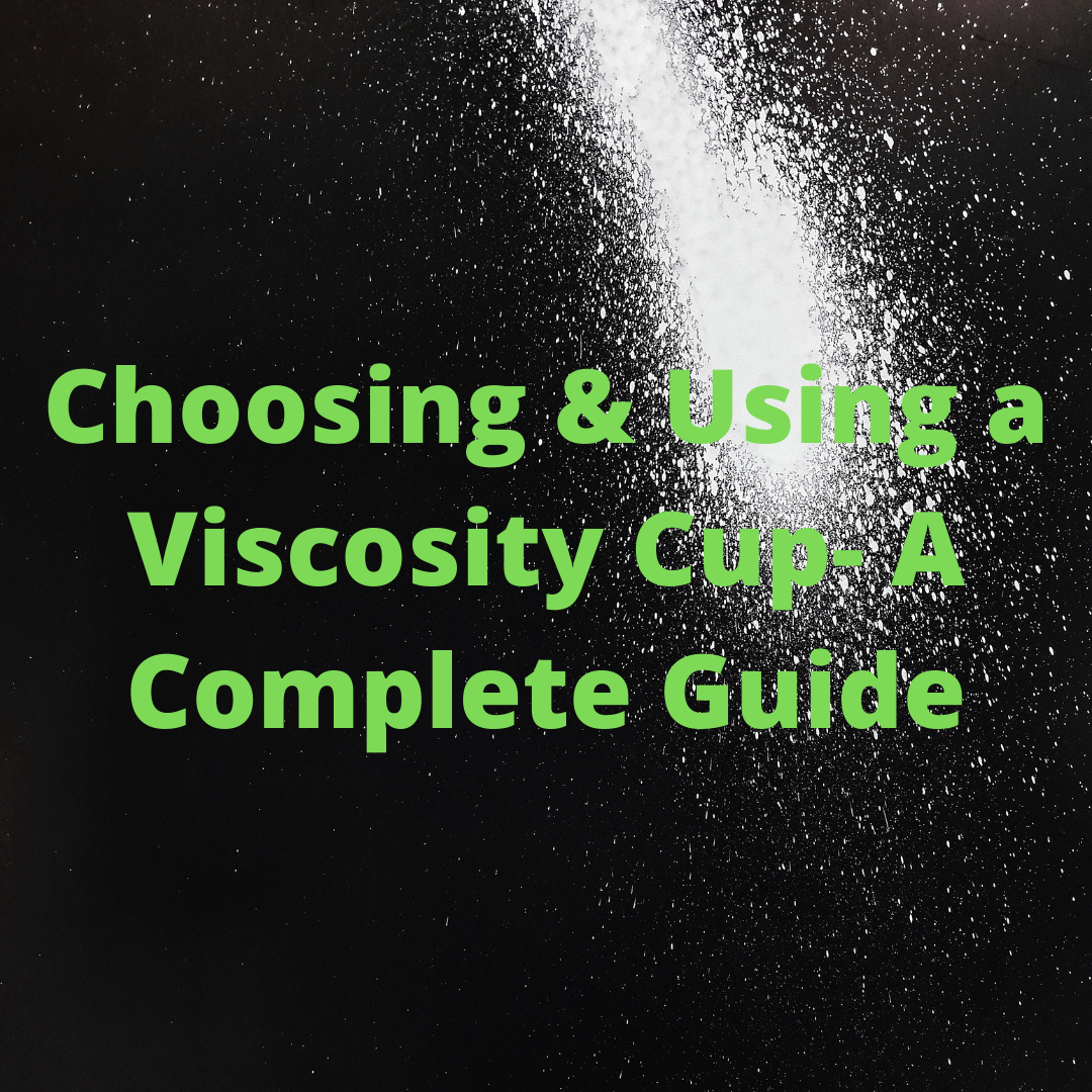 Choosing & Using a Viscosity Cup A Complete Guide