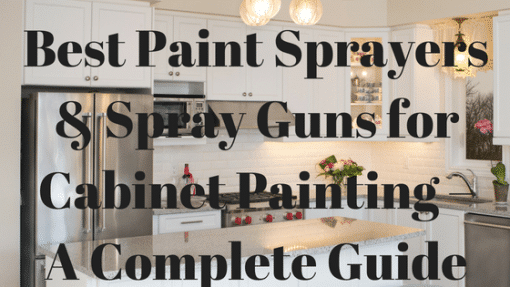Best Paint Sprayers Spray Guns for Cabinet Painting A Complete Gui