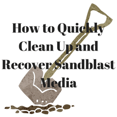 How to rapidly Clean Up and or Recover A lot of SandBlast Media