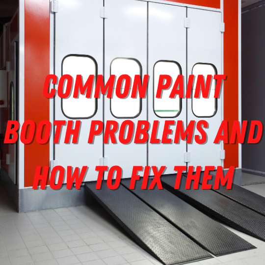 Common Paint Booth Problems and How to Fix Them