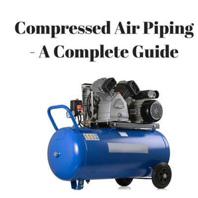 Compressed Air Piping- A Complete Guide