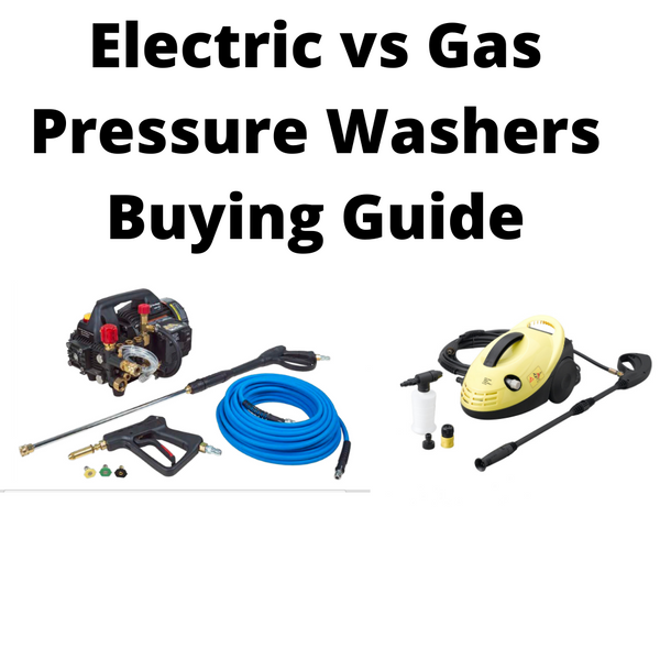 Electric vs Gas Pressure washers – A Buying Guide