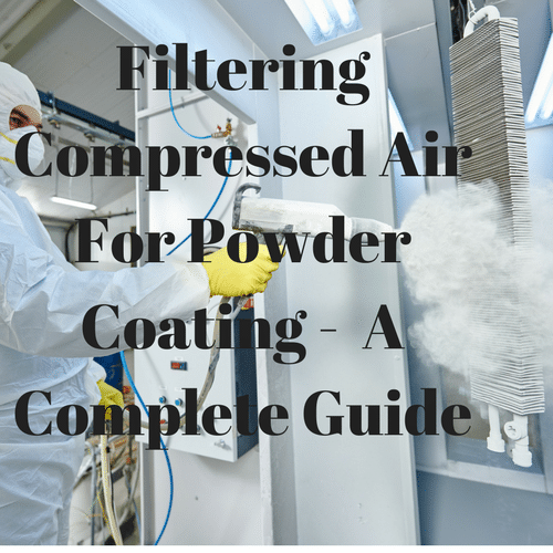 Filtering Compressed Air For Powder Coating - A Complete Guide