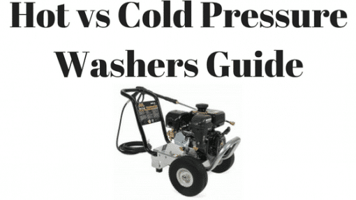 Hot vs Cold Pressure Washers – A Complete Guide
