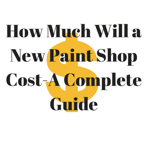 How Much Will a New Paint Shop Cost-A Complete Guide