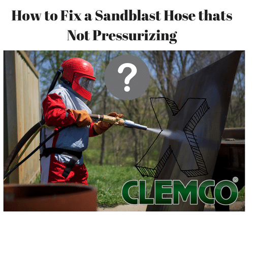 How to Fix a Sandblast Hose that is Not Pressurizing or Has No Flow