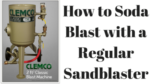 How to Soda Blast in a Regular Sandblaster – A complete Guide