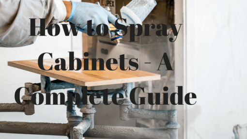 How to Paint Cabinets With a Spray Gun – A Complete Guide