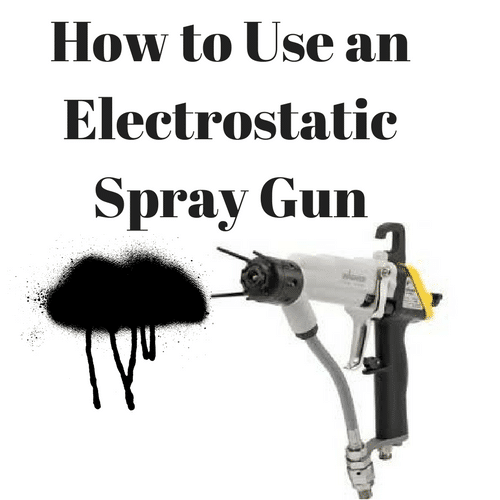 Read How to Use an Electrostatic Spray Gun Pittsburgh Spray Equipmen