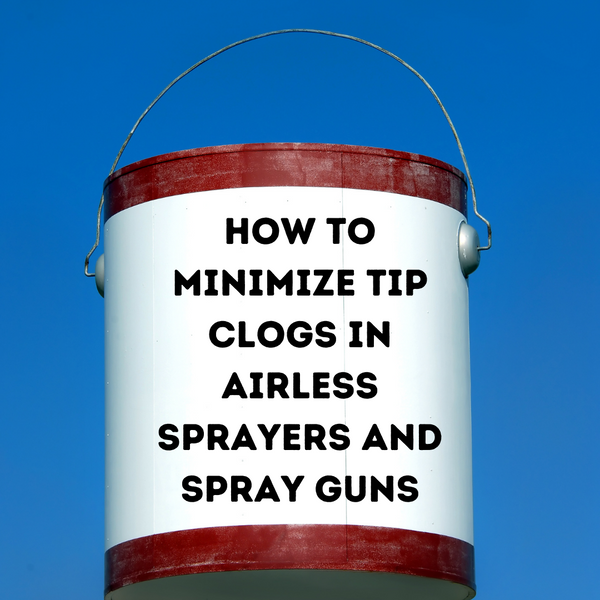 How to Minimize Tip Clogs in Airless Sprayers and Spray Guns