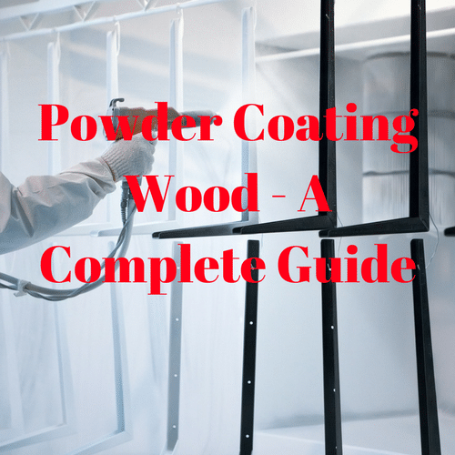 Powder Coating Wood – A Complete Guide