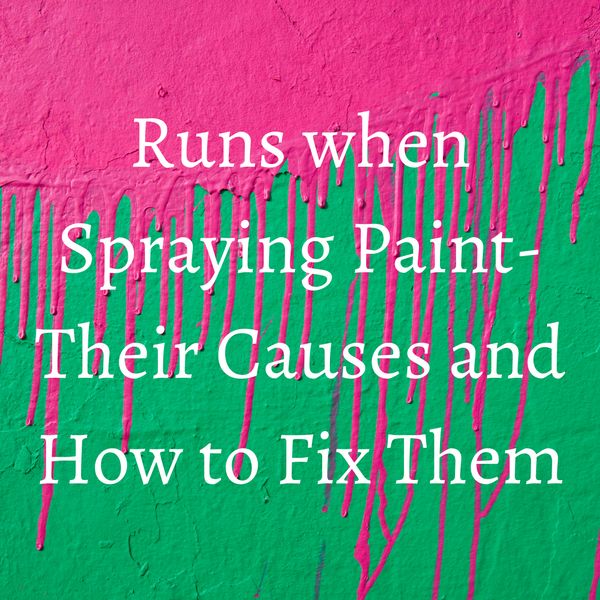 Runs when Spraying Paint-Their Causes and How to Fix Them