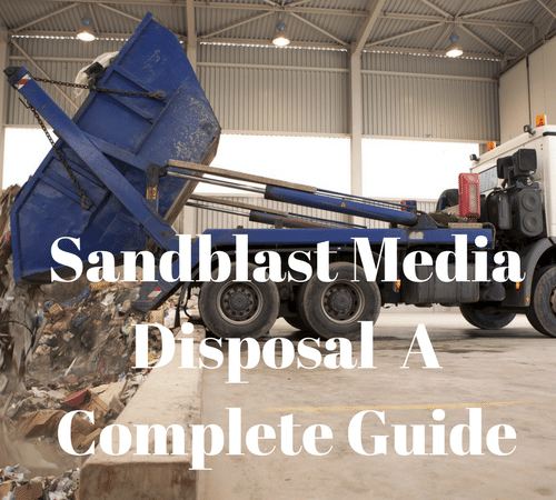 Sandblast & Abrasive Blast Media Disposal –  A Complete Guide