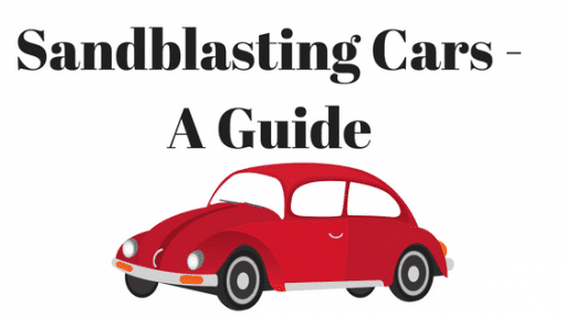 Sandblasting Cars – A Complete Guide