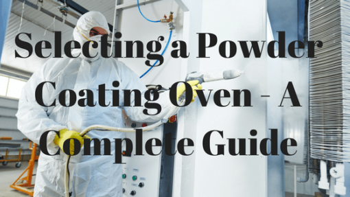 Powder Coating Oven Selection – A Complete Guide