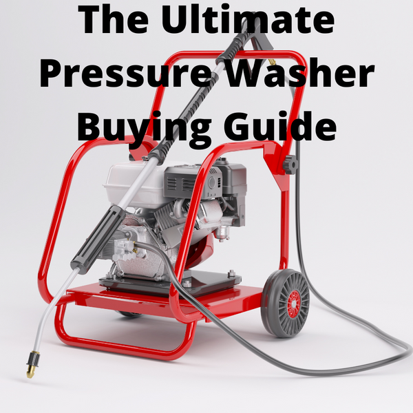 The Ultimate Pressure Washer Buying Guide