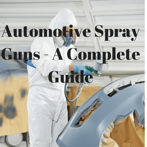 Spray Guns for Automotive Painting – A Complete Guide