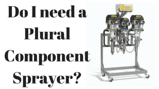 How to know if You Need A Plural Component Spray System