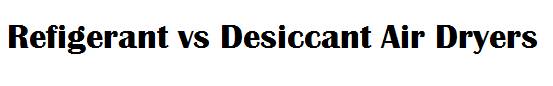 Refrigerant vs Desiccant Air Dryers