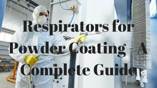 Respirators for Powder Coating – A  Complete Guide